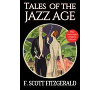 Tales of the Jazz Age: Fitzgerald’s 1922 Jazz Age Classic Collection, 11 Short Stories of Culture, and Roaring Twenties America HARDCOVER