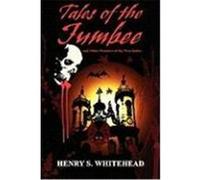 Tales of the Jumbee and Other Wonders of the West Indies Whitehead, Henry S. (Auteur)