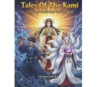 Tales of the Kami: A Japanese Mythology Coloring Book: An Adult Coloring Book Featuring Amaterasu, Susanoo, Kitsune, Orochi, Raijin, and Oni. Discover ... Journey with 50 Intricate Illustrations.