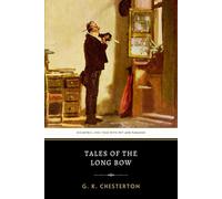 Tales of the Long Bow: Chesterton’s Original 1925 Collection of British Humor Short Stories - Hardcover