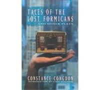 Tales of the Lost Formicans and Other Plays Constance Congdon (Auteur)