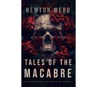 Tales Of The Macabre, Vol. 1: Sixteen Stories Of Creeping Horror