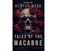 Tales Of The Macabre, Vol. 2: Eleven Scary Stories Of Spine Chilling Terror