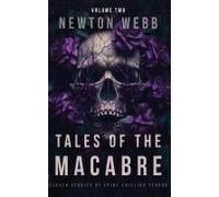 Tales Of The Macabre, Vol. 2: Eleven Scary Stories Of Spine Chilling Terror (The Macabre Codex)