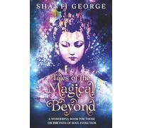 Tales of the Magical Beyond: A wonderful book for those on the path of soul evolution