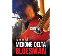 Tales Of The Mekong Delta Bluesman