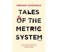 Tales of the Metric System A Novel by Imraan Coovadia Imraan Coovadia (Auteur)