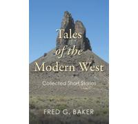 Tales Of The Modern West: Collected Short Stories