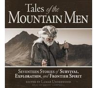 Tales of the Mountain Men : dix-sept histoires de survie, d'exploration et d'esprit frontière