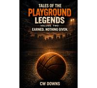 Tales of the Playground Legends Volume Two: Earned. Nothing Given.