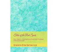 Tales of the Red Spots: Fairy Tales To Understand and Overcome Childhood Infectious Diseases