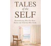 Tales of the Self: Remembering Who You Were Before Life Told You Who to Be