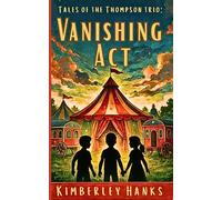 Tales of the Thompson Trio: Vanishing Act