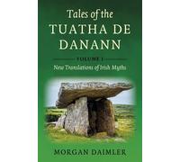Tales of the Tuatha De Danann, Volume 1 New Translations of Irish Myths - Morgan Daimler - Moon Books - ebook (ePub) - Livre