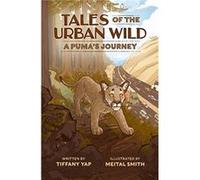 Tales of the Urban Wild A Pumas Journey by Dr Tiffany Yap Dr Tiffany Yap (Auteur)