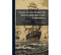 Tales of the Wars; Or, Naval and Military Chronicle
