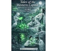 Tales of the Western Capital: Stories from Han Dynasty Chang'an / 西京雜記 (First Complete English Translation)