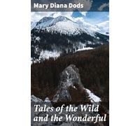 Tales of the Wild and the Wonderful