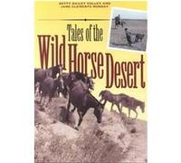 Tales of the Wild Horse Desert, Jack and Doris Smothers Series in Texas History, Life, and Culture, No. 4 Betty Bailey Colley, Jane Clements Monday (Auteur)