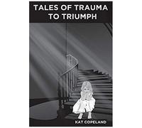 Tales Of Trauma To Triumph