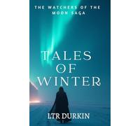 Tales of Winter: An Epic Fantasy of Courage and Despair in a World Consumed by an Unrelenting Ice Age
