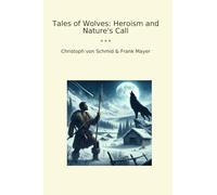 Tales of Wolves: Heroism and Nature's Call