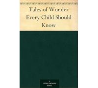Tales of Wonder Every Child Should Know