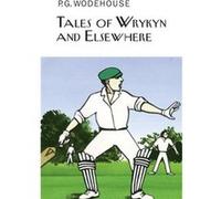 Tales of Wrykyn And Elsewhere by P.G. Wodehouse P G Wodehouse, (Auteur)