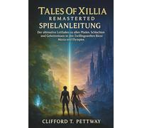 Tales Of Xillia Remastered Spielanleitung: Der ultimative Leitfaden zu allen Pfaden, Schlachten und Geheimnissen in den Zwillingswelten Rieze Maxia und Elympios