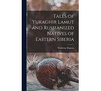 Tales of Yukaghir Lamut and Russianized Natives of Eastern Siberia