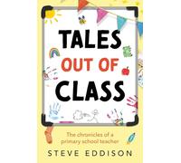 Tales out of Class: The Chronicles of a Primary School Teacher