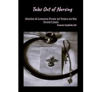 Tales Out of Nursing: Stories & Lessons From 30 Years on the Front Lines