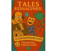 Tales Reimagined - 13 Contemporary Plays for the New World