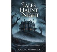 Tales That Haunt The Night: Stories To Keep You Awake Until Dawn