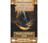 Tales Untold Too: from Richard Carpenter's Robin of Sherwood
