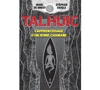 Talhuic - L''apprentissage d'un jeune chaman Marc de Smedt (Auteur), Stephan Daigle (Illustration)