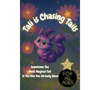 Tali is Chasing Tails: Sometimes the Most Magical Tail is the One You Already Have: An enchanting story about self-discovery, magic and the joy of being yourself, for all ages, bedtime story, inspire