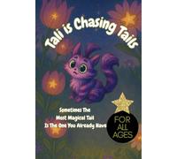Tali is Chasing Tails: Sometimes the Most Magical Tail is the One You Already Have: An enchanting story about self-discovery, magic and the joy of being yourself, for all ages, bedtime story, inspire