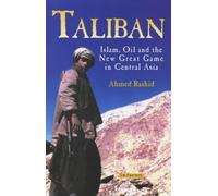 Taliban: Islam, Oil and the New Great Game in Central Asia