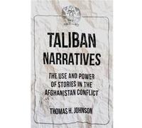 Taliban Narratives Thomas Johnson, (Auteur)