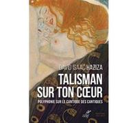 Talisman sur ton coeur. polyphonie sur le cantiquedes cantiques David Haziza (Auteur)