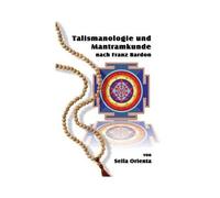Talismanologie Und Mantramkunde Nach Franz Bardon