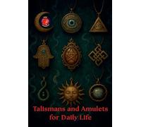 Talismans and Amulets for Daily Life