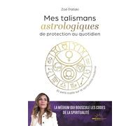 Talismans astrologiques de protection au quotidien - Et petit traité sur la spiritualité moderne