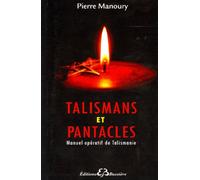 Talismans et Pantacles - Manuel opératif de Talismanie
