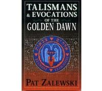 Talismans & Evocations of the Golden Dawn Patrick Zalewski (Auteur)