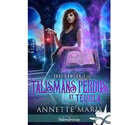 Talismans perdus et Tequila: Tori Dawson, T7