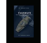 TALISMANS: Sacred Objects of Power, Protection & Mystery Across Human Civilization
