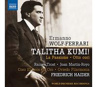 Ermanno Wolf-Ferrari – Talitha Kumi / La Passione / Otto Cori – CD – NAXOS