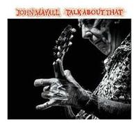 JOHN MAYALL - TALK ABOUT THAT CD NEUF